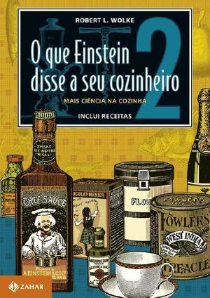 [O Que Einstein Disse ao seu cozinheiro 02] • Mais Ciência Na Cozinha